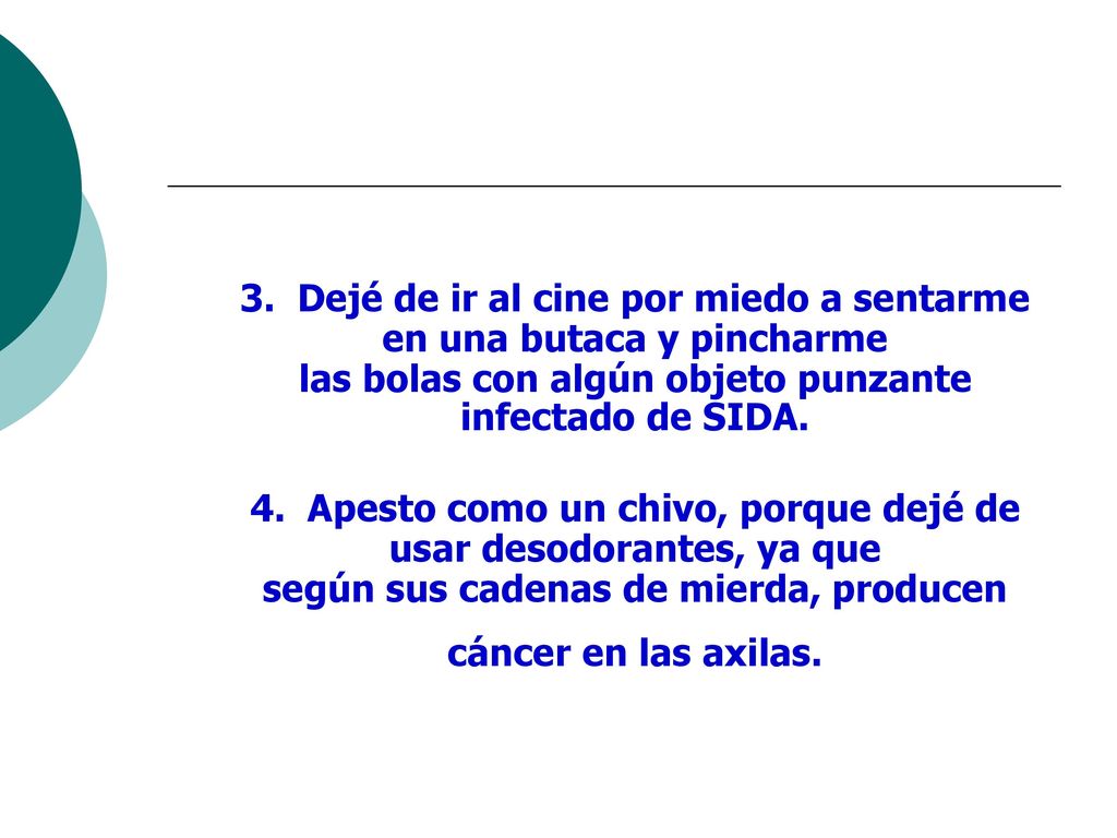 3. Dejé de ir al cine por miedo a sentarme en una butaca y pincharme las bolas con algún objeto punzante infectado de SIDA.
