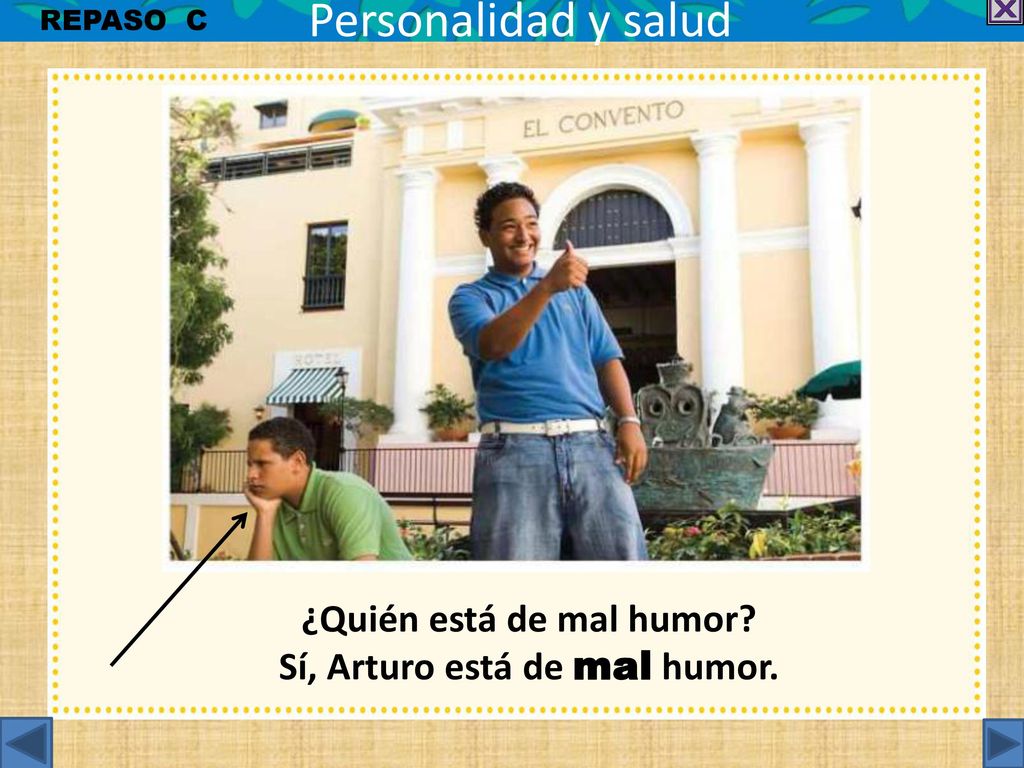 ¿Quién está de mal humor Sí, Arturo está de mal humor.