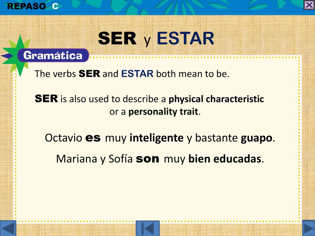 SER y ESTAR Octavio es muy inteligente y bastante guapo.