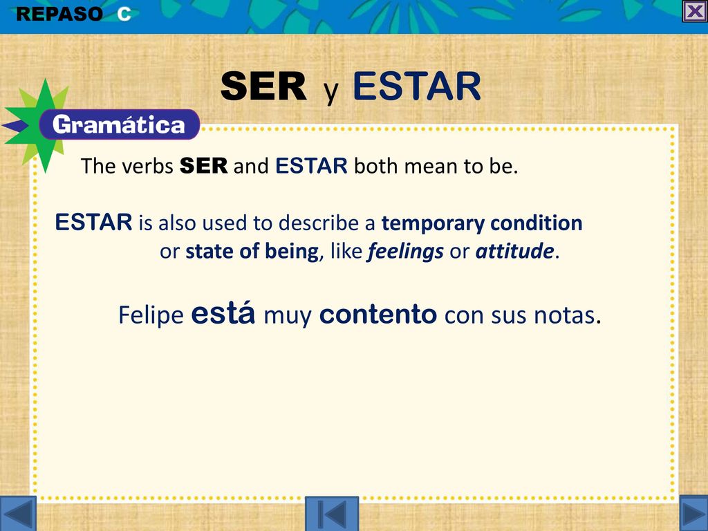 SER y ESTAR Felipe está muy contento con sus notas.