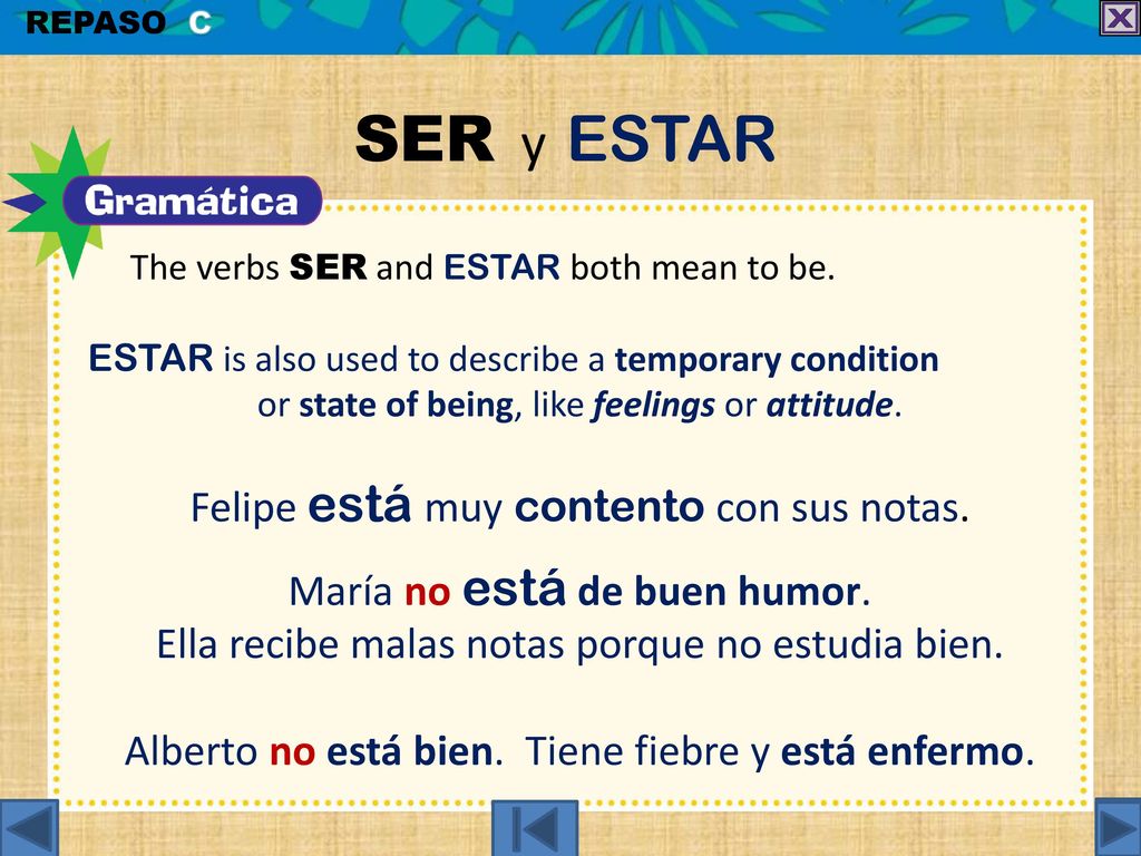 SER y ESTAR Felipe está muy contento con sus notas.