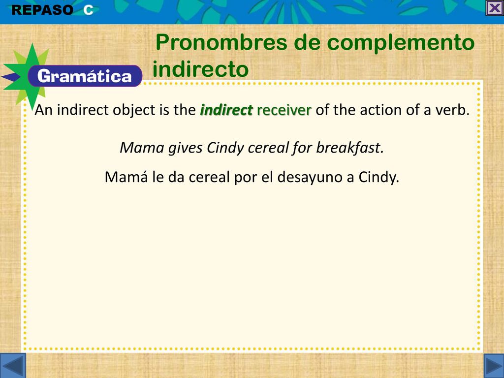 An indirect object is the indirect receiver of the action of a verb.