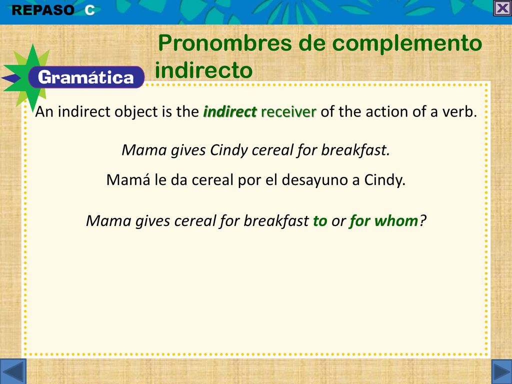 An indirect object is the indirect receiver of the action of a verb.