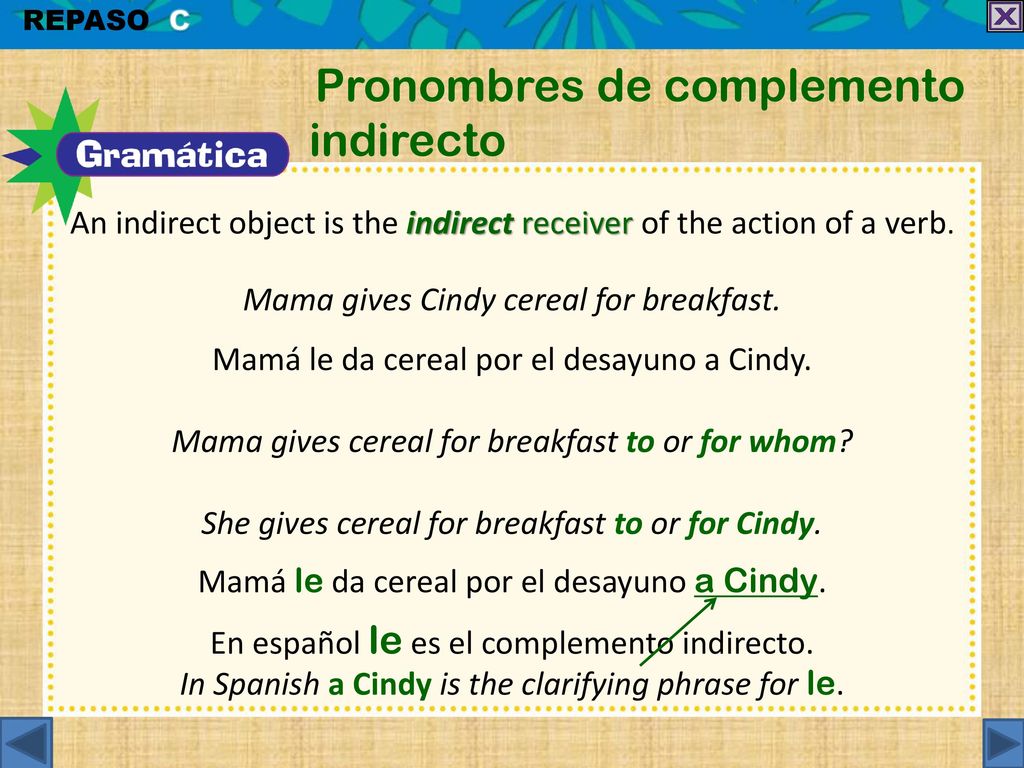 An indirect object is the indirect receiver of the action of a verb.