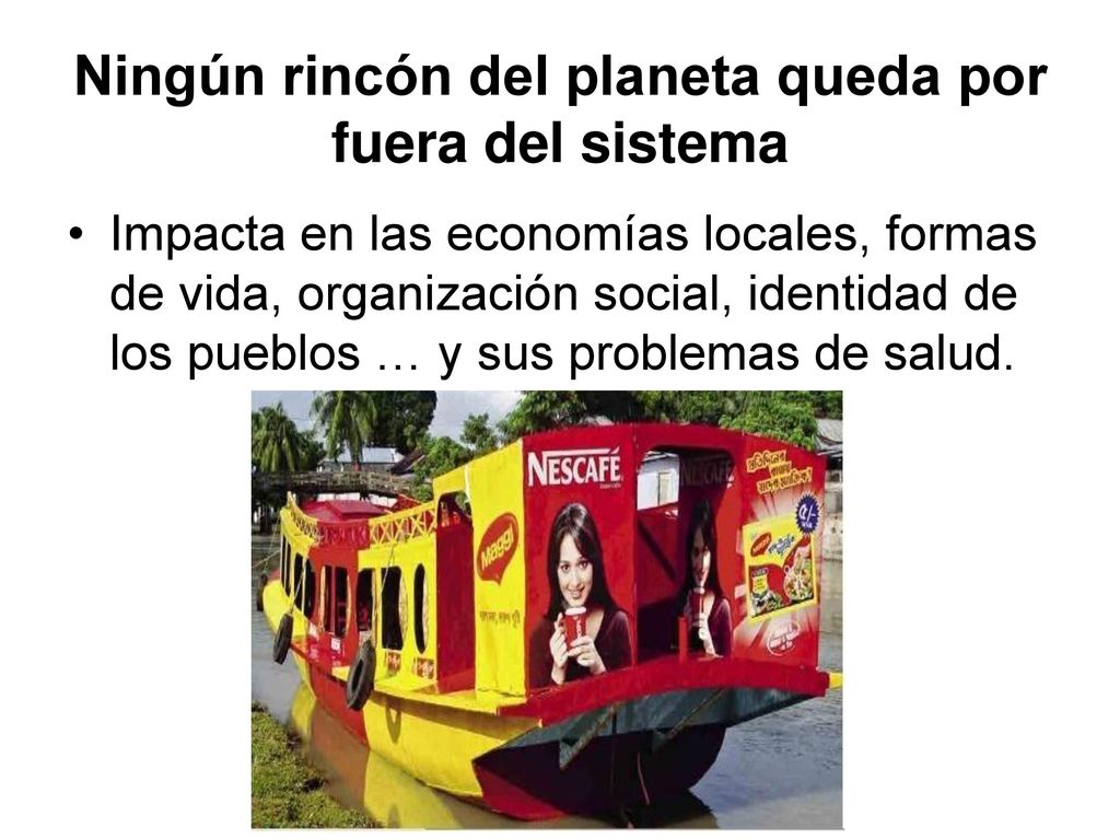 Ningún rincón del planeta queda por fuera del sistema