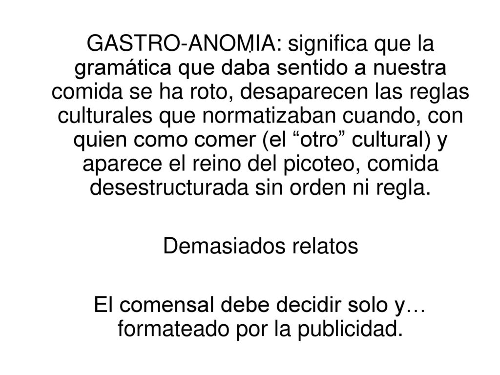 El comensal debe decidir solo y… formateado por la publicidad.
