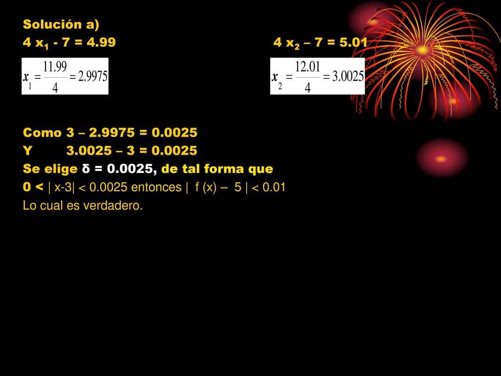 Solución a) 4 x1 - 7 = x2 – 7 = Como 3 – = Y – 3 =