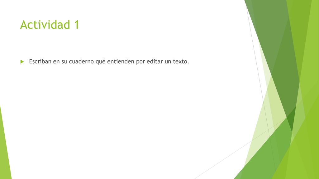 Actividad 1 Escriban en su cuaderno qué entienden por editar un texto.