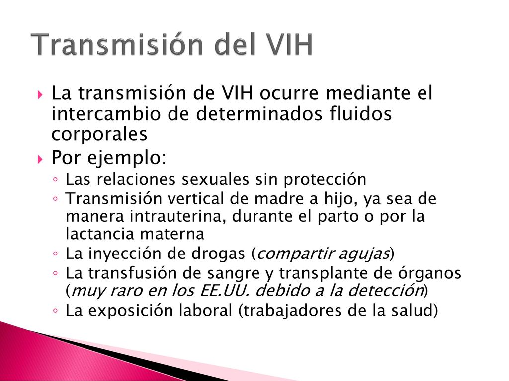 Transmisión del VIH La transmisión de VIH ocurre mediante el intercambio de determinados fluidos corporales.