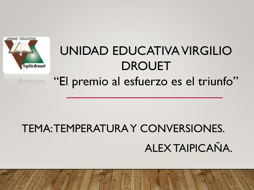 UNIDAD EDUCATIVA VIRGILIO DROUET El premio al esfuerzo es el triunfo