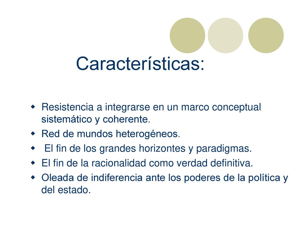 Características: Resistencia a integrarse en un marco conceptual sistemático y coherente. Red de mundos heterogéneos.
