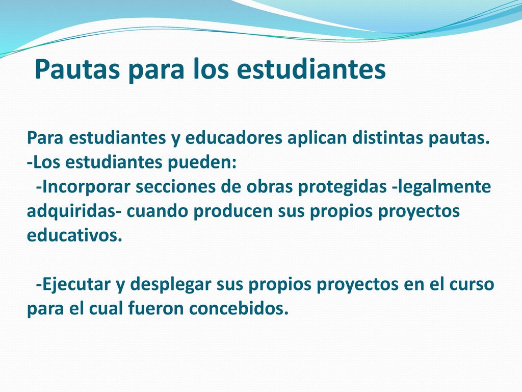Pautas para los estudiantes Para estudiantes y educadores aplican distintas pautas.