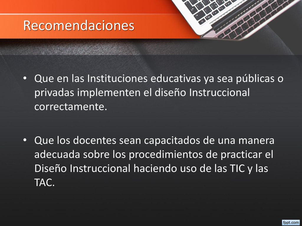 Recomendaciones Que en las Instituciones educativas ya sea públicas o privadas implementen el diseño Instruccional correctamente.