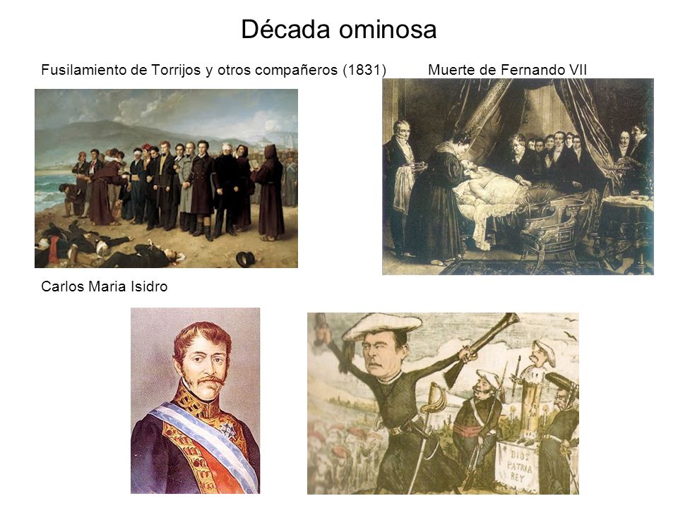 Década ominosa Fusilamiento de Torrijos y otros compañeros (1831) Muerte de Fernando VII.