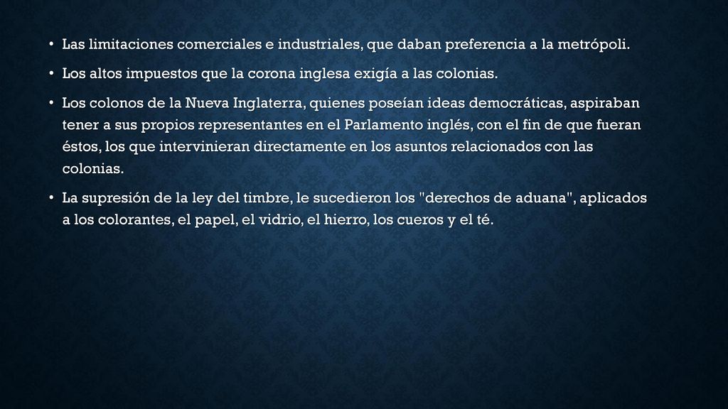 Las limitaciones comerciales e industriales, que daban preferencia a la metrópoli.