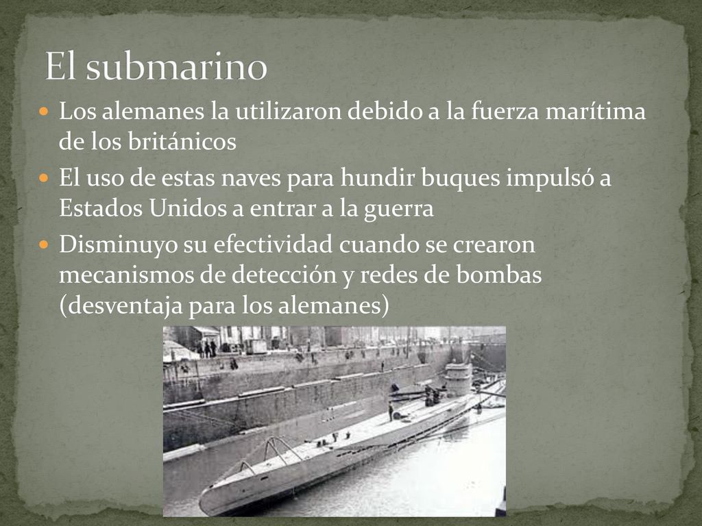 El submarino Los alemanes la utilizaron debido a la fuerza marítima de los británicos.