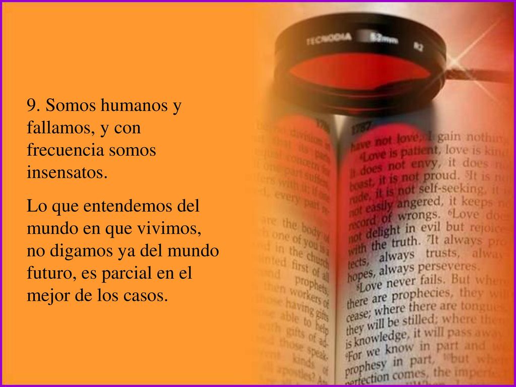 9. Somos humanos y fallamos, y con frecuencia somos insensatos.