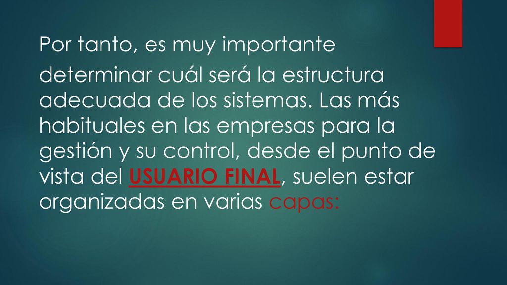 Por tanto, es muy importante determinar cuál será la estructura adecuada de los sistemas.