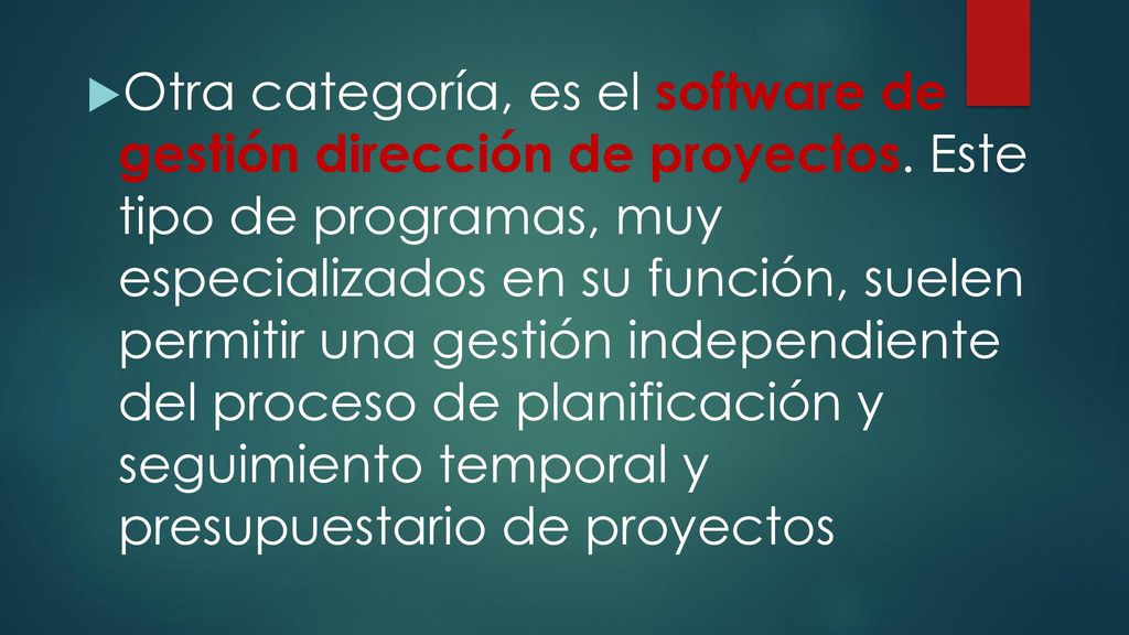 Otra categoría, es el software de gestión dirección de proyectos