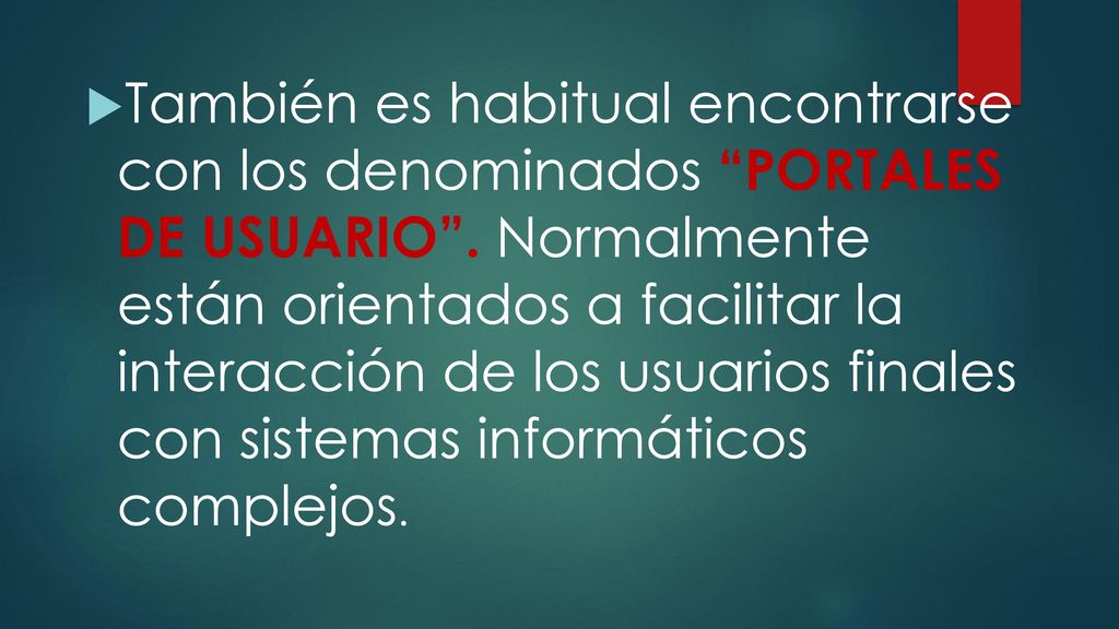 También es habitual encontrarse con los denominados PORTALES DE USUARIO .