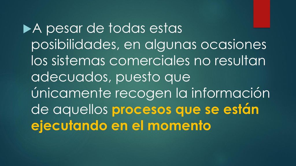 A pesar de todas estas posibilidades, en algunas ocasiones los sistemas comerciales no resultan adecuados, puesto que únicamente recogen la información de aquellos procesos que se están ejecutando en el momento