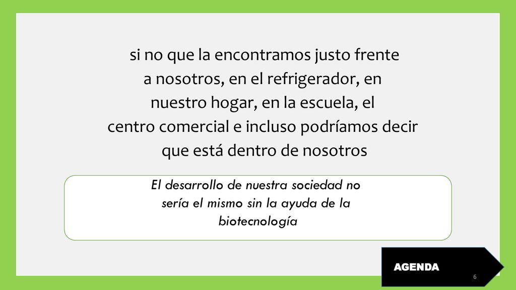 si no que la encontramos justo frente a nosotros, en el refrigerador, en nuestro hogar, en la escuela, el centro comercial e incluso podríamos decir que está dentro de nosotros