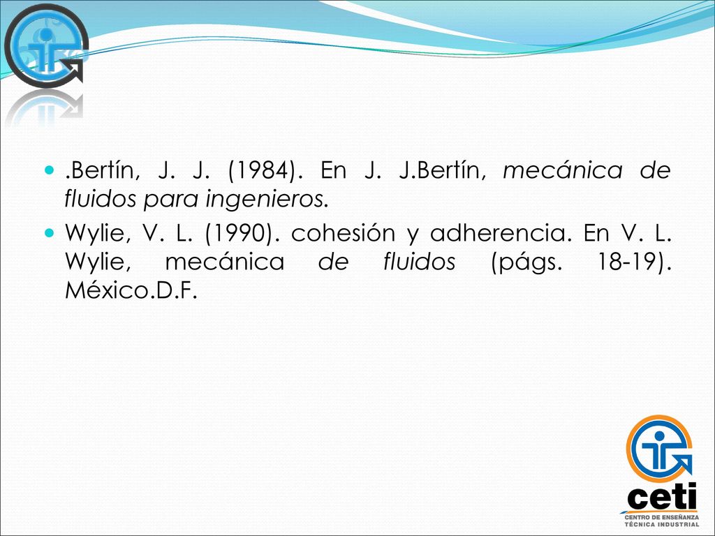 .Bertín, J. J. (1984). En J. J.Bertín, mecánica de fluidos para ingenieros.