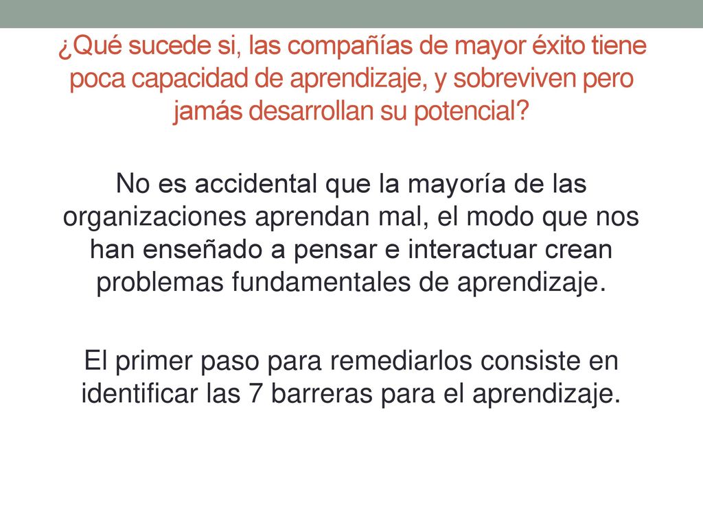 ¿Qué sucede si, las compañías de mayor éxito tiene poca capacidad de aprendizaje, y sobreviven pero jamás desarrollan su potencial