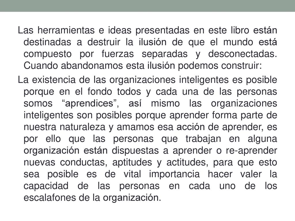 Las herramientas e ideas presentadas en este libro están destinadas a destruir la ilusión de que el mundo está compuesto por fuerzas separadas y desconectadas.