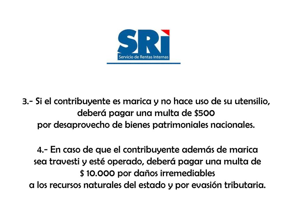 3.- Si el contribuyente es marica y no hace uso de su utensilio,