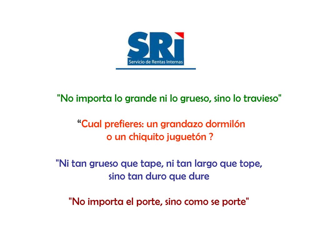 Ni tan grueso que tape, ni tan largo que tope,