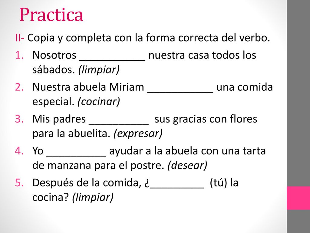 Practica II- Copia y completa con la forma correcta del verbo.