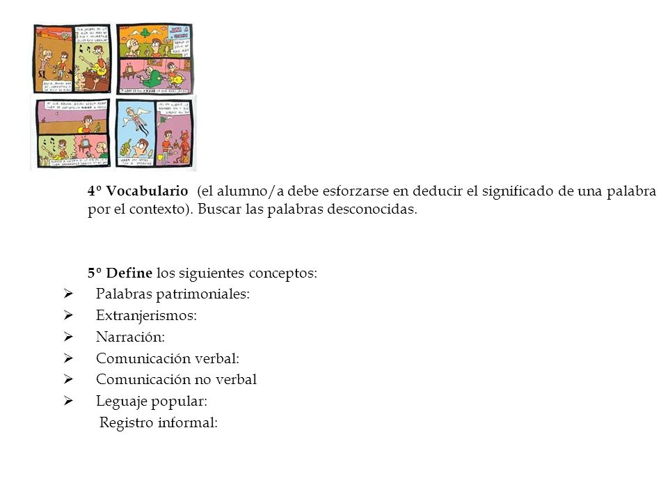 4º Vocabulario (el alumno/a debe esforzarse en deducir el significado de una palabra por el contexto). Buscar las palabras desconocidas.