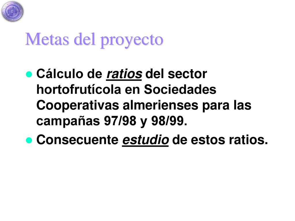 Metas del proyecto Cálculo de ratios del sector hortofrutícola en Sociedades Cooperativas almerienses para las campañas 97/98 y 98/99.