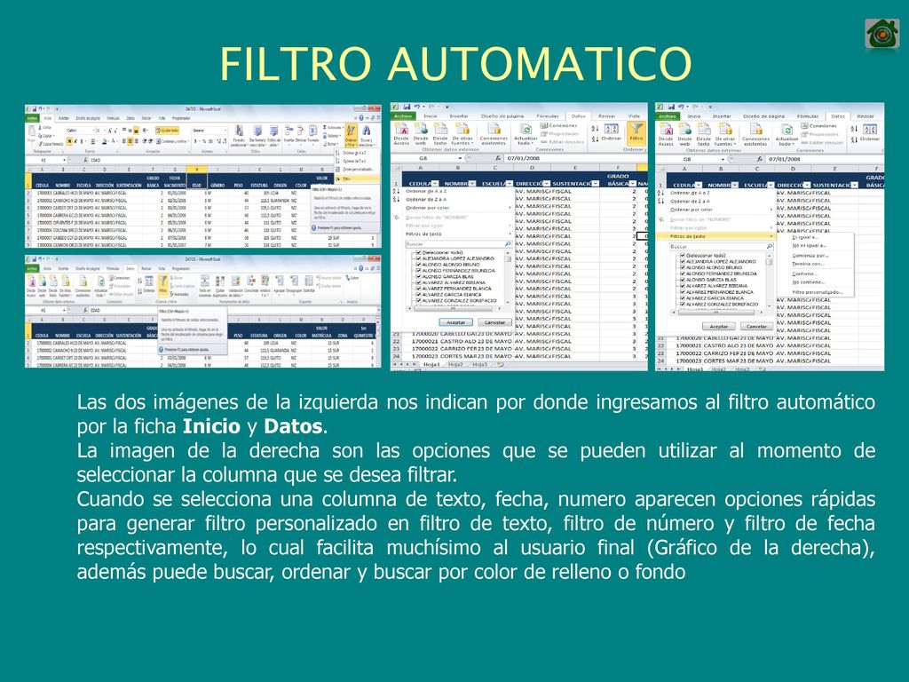 FILTRO AUTOMATICO Las dos imágenes de la izquierda nos indican por donde ingresamos al filtro automático por la ficha Inicio y Datos.
