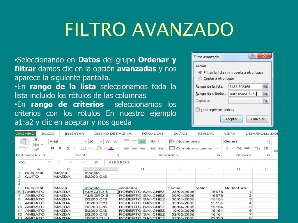 FILTRO AVANZADO Seleccionando en Datos del grupo Ordenar y filtrar damos clic en la opción avanzadas y nos aparece la siguiente pantalla.