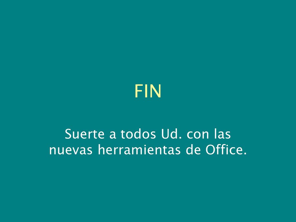 Suerte a todos Ud. con las nuevas herramientas de Office.