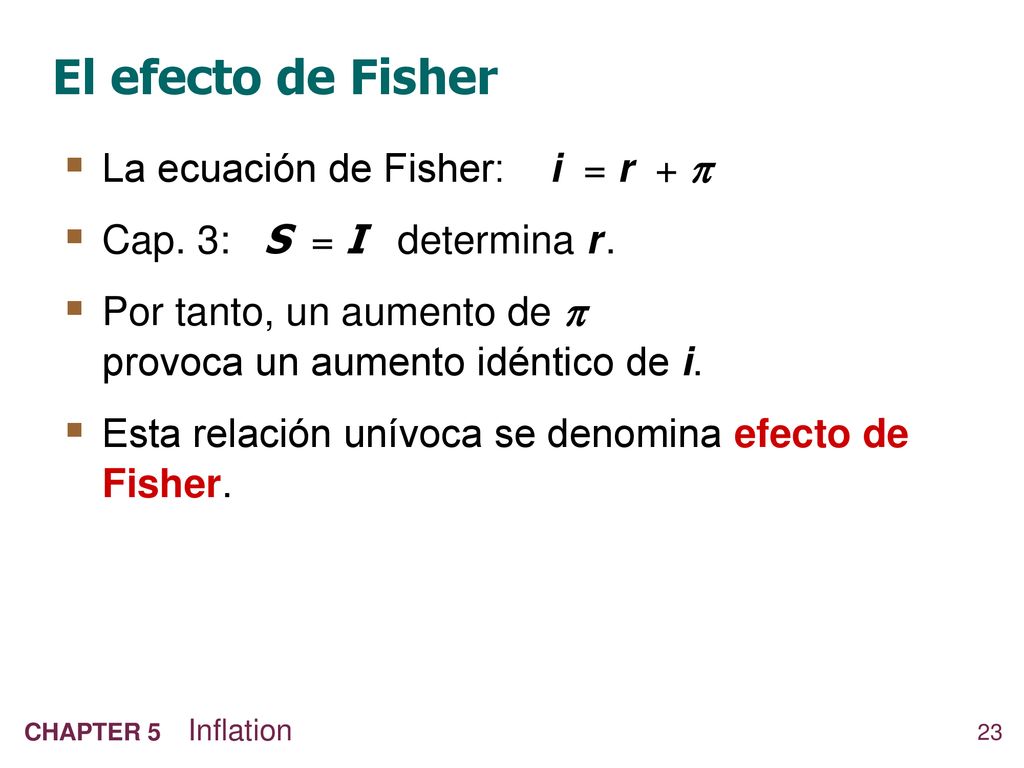 El efecto de Fisher La ecuación de Fisher: i = r + 