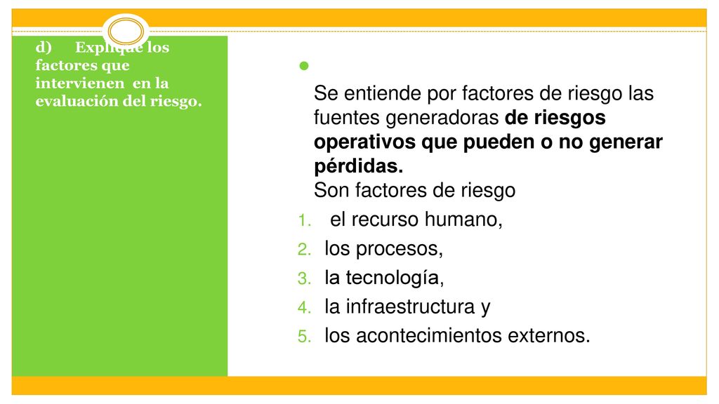 d) Explique los factores que intervienen en la evaluación del riesgo.