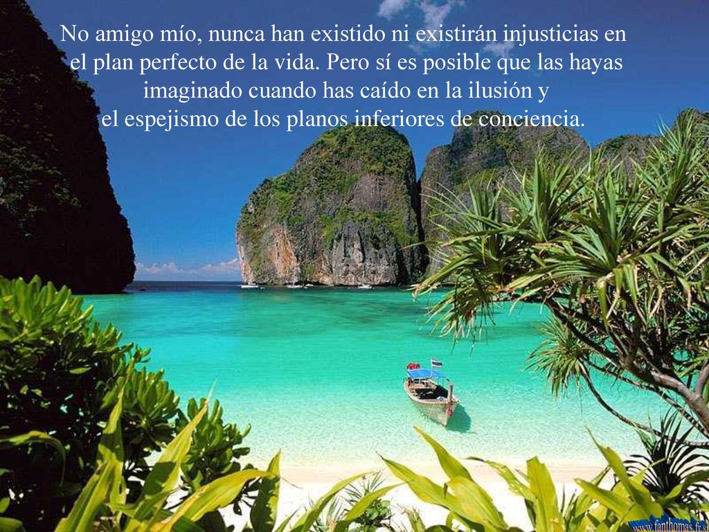 No amigo mío, nunca han existido ni existirán injusticias en