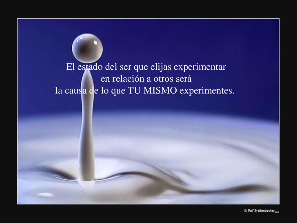 El estado del ser que elijas experimentar en relación a otros será