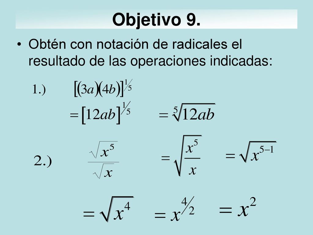 Objetivo 9. Obtén con notación de radicales el resultado de las operaciones indicadas: