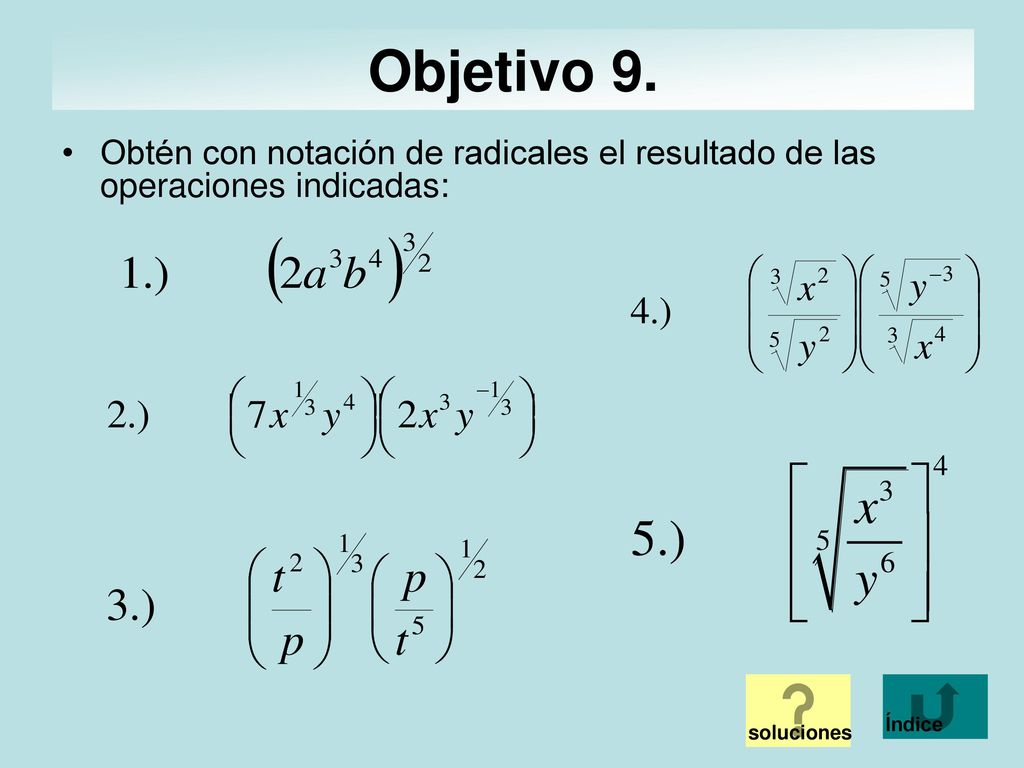 Objetivo 9. Obtén con notación de radicales el resultado de las operaciones indicadas: soluciones.