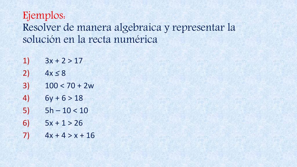 Ejemplos: Resolver de manera algebraica y representar la solución en la recta numérica