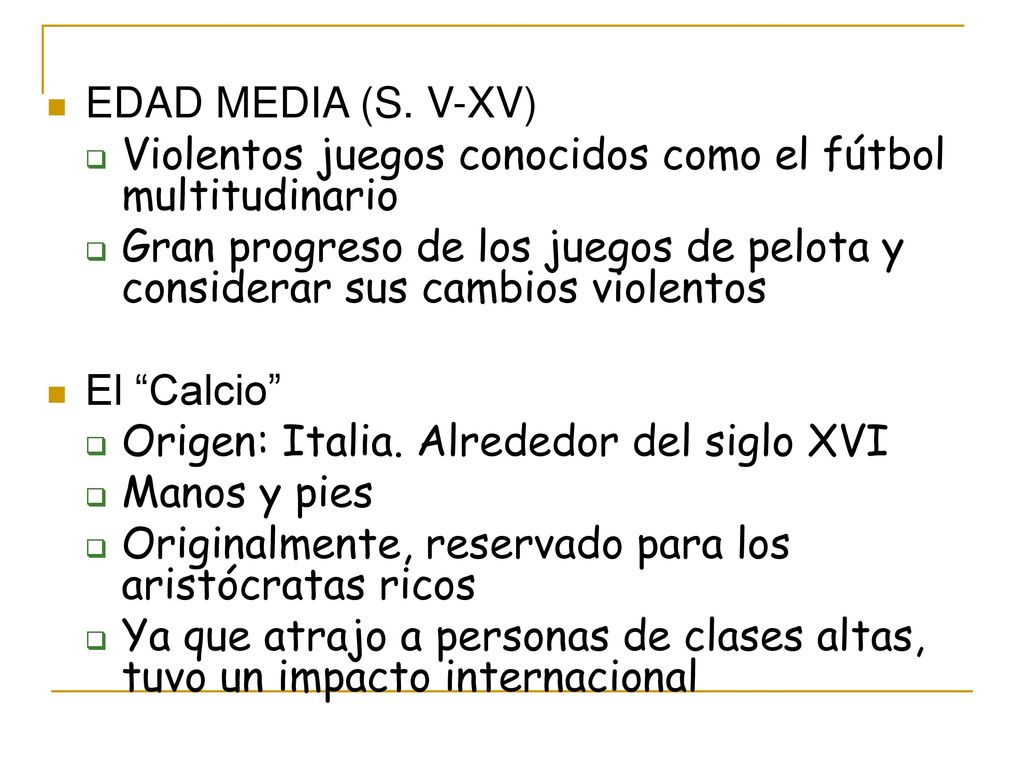 EDAD MEDIA (S. V-XV) Violentos juegos conocidos como el fútbol multitudinario.