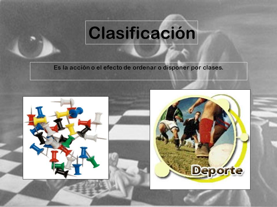 Es la acción o el efecto de ordenar o disponer por clases.