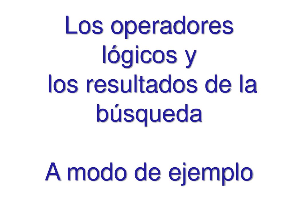 Los operadores lógicos y los resultados de la búsqueda