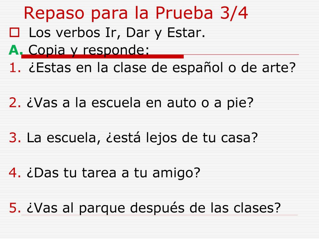 Repaso para la Prueba 3/4 Los verbos Ir, Dar y Estar.