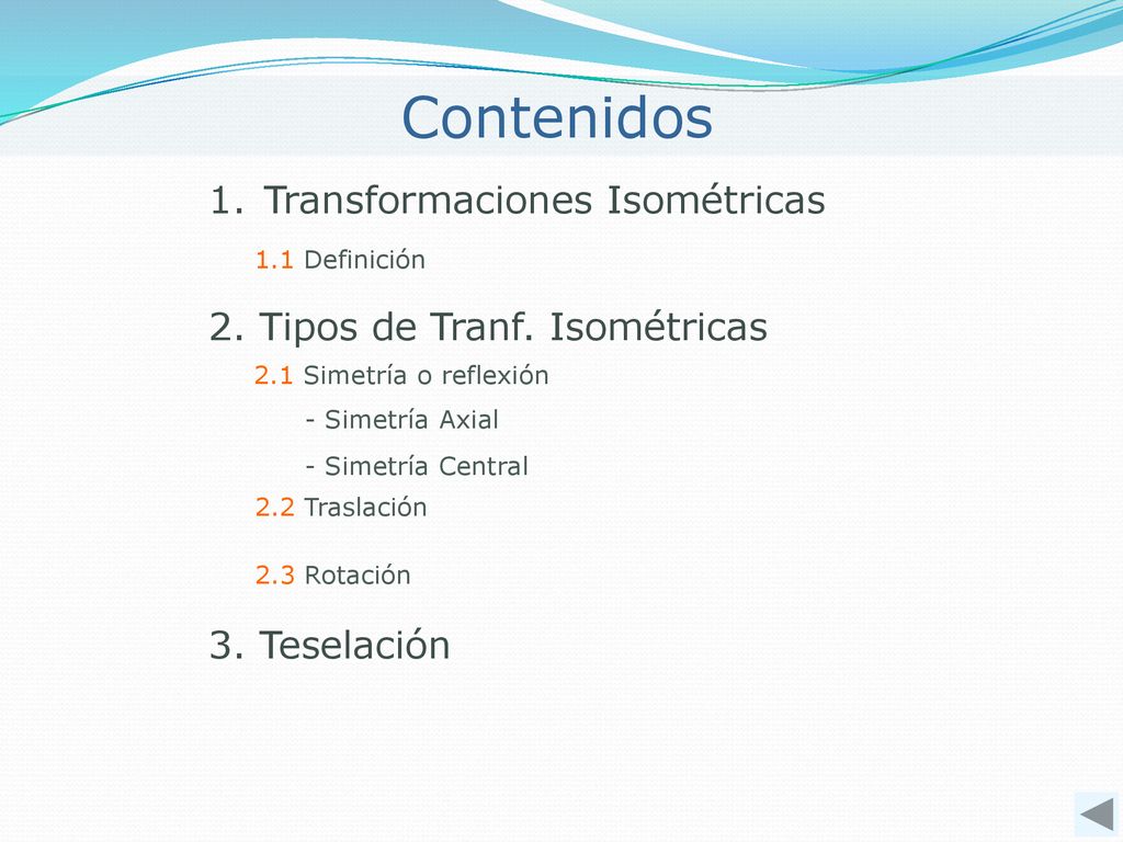 Contenidos Transformaciones Isométricas 2. Tipos de Tranf. Isométricas