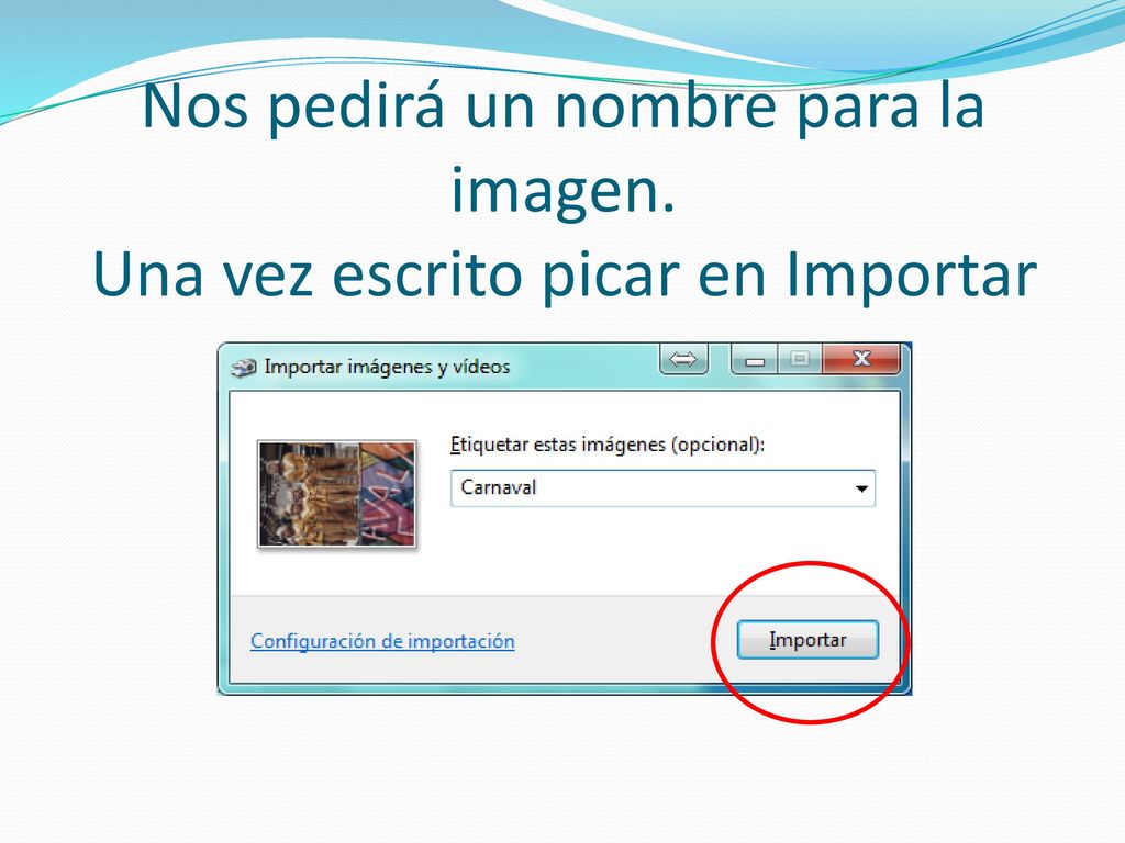 Nos pedirá un nombre para la imagen. Una vez escrito picar en Importar